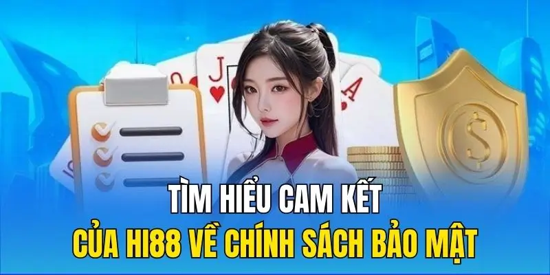 Tìm hiểu cam kết của Hi88 về chính sách bảo mật